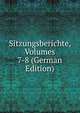 Sitzungsberichte, Volumes 7-8 (German Edition), 
