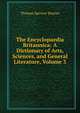 The Encyclopaedia Britannica: A Dictionary of Arts, Sciences, and General Literature, Volume 3, Thomas Spencer Baynes 