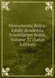 Monumenta Boica: Edidit Academia Scientiarum Boica, Volume 37 (Latin Edition), 