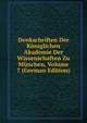 Denkschriften Der Koniglichen Akademie Der Wissenschaften Zu Munchen, Volume 7 (German Edition), 