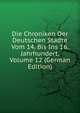 Die Chroniken Der Deutschen Stadte Vom 14. Bis Ins 16. Jahrhundert, Volume 12 (German Edition), 