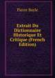Extrait Du Dictionnaire Historique Et Critique (French Edition), Pierre Bayle 