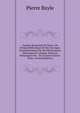 Analyse Raisonnee De Bayle: Ou Abrege Methodique De Ses Ouvrages, Particulierement De Son Dictionnaire Historique Et Critique, Dont Les Remarques Ont . De Lectures Suivies. Tome (French Edition), Pierre Bayle 