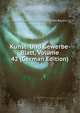 Kunst- Und Gewerbe- Blatt, Volume 42 (German Edition), Polytechnischer Verein Fur Das Bayern 