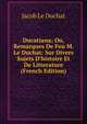 Ducatiana; Ou, Remarques De Feu M. Le Duchat: Sur Divers Sujets D'histoire Et De Litterature (French Edition), Jacob Le Duchat 