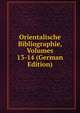 Orientalische Bibliographie, Volumes 13-14 (German Edition), 