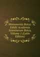 Monumenta Boica: Edidit Academia Scientiarum Boica, Volume 1 (Latin Edition), 