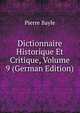 Dictionnaire Historique Et Critique, Volume 9 (German Edition), Pierre Bayle 