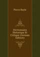 Dictionnaire Historique Et Critique (German Edition), Pierre Bayle 