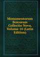Monumentorum Boicorum Collectio Nova, Volume 10 (Latin Edition), 