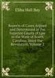 Reports of Cases Argued and Determined in the Superior Courts of Law in the State of South Carolina: Since the Revolution, Volume 2, Elihu Hall Bay 