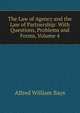 The Law of Agency and the Law of Partnership: With Questions, Problems and Forms, Volume 4, Alfred William Bays 