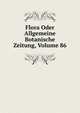 Flora Oder Allgemeine Botanische Zeitung, Volume 86, 