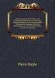 Analyse Raisonnee De Bayle: Ou Abrege Methodique De Ses Ouvrages, Particulierement De Son Dictionnaire Historique Et Critique, Dont Les Remarques Ont . De Lectures Suivies. Tom (French Edition), Pierre Bayle 