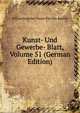 Kunst- Und Gewerbe- Blatt, Volume 51 (German Edition), Polytechnischer Verein Fur Das Bayern 