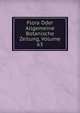 Flora Oder Allgemeine Botanische Zeitung, Volume 63, 