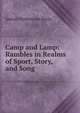 Camp and Lamp: Rambles in Realms of Sport, Story, and Song ., Samuel Mathewson Baylis 