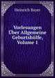 Vorlesungen Uber Allgemeine Geburtshulfe, Volume 1, Heinrich Bayer 