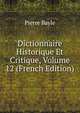Dictionnaire Historique Et Critique, Volume 12 (French Edition), Pierre Bayle 