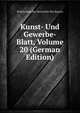 Kunst- Und Gewerbe- Blatt, Volume 20 (German Edition), Polytechnischer Verein Fur Das Bayern 