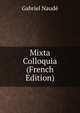 Mixta Colloquia (French Edition), Gabriel Naude 