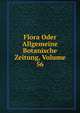 Flora Oder Allgemeine Botanische Zeitung, Volume 56, 
