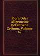 Flora Oder Allgemeine Botanische Zeitung, Volume 67, 