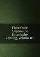 Flora Oder Allgemeine Botanische Zeitung, Volume 85, 