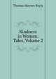 Kindness in Women: Tales, Volume 2, Thomas Haynes Bayly 