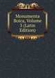 Monumenta Boica, Volume 3 (Latin Edition), 