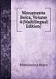 Monumenta Boica, Volume 4 (Multilingual Edition), Monumenta Boica 