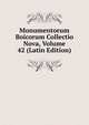 Monumentorum Boicorum Collectio Nova, Volume 42 (Latin Edition), 
