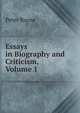 Essays in Biography and Criticism, Volume 1, Peter Bayne 