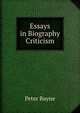Essays in Biography Criticism, Peter Bayne 