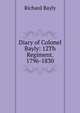 Diary of Colonel Bayly: 12Th Regiment. 1796-1830, Richard Bayly 