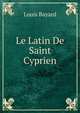 Le Latin De Saint Cyprien, Louis Bayard 