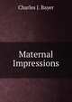 Maternal Impressions, Charles J. Bayer 