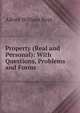 Property (Real and Personal): With Questions, Problems and Forms, Alfred William Bays 