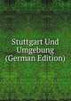 Stuttgart Und Umgebung (German Edition), 