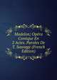 Madelon; Opera Comique En 2 Actes. Paroles De T. Sauvage (French Edition), 