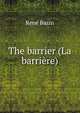The barrier (La barriere), Rene Bazin 