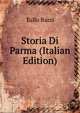Storia Di Parma (Italian Edition), Tullo Bazzi 