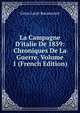 La Campagne D'italie De 1859: Chroniques De La Guerre, Volume 1 (French Edition), Cesar Lecat Bazancourt 