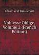 Noblesse Oblige, Volume 2 (French Edition), Cesar Lecat Bazancourt 