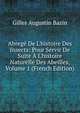 Abreg? De L'histoire Des Insects: Pour Servir De Suite ? L'histoire Naturelle Des Abeilles, Volume 1 (French Edition), Gilles Augustin Bazin 