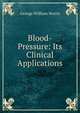 Blood-Pressure: Its Clinical Applications, George William Norris 