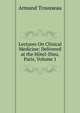 Lectures On Clinical Medicine: Delivered at the Hotel-Dieu, Paris, Volume 1, Armand Trousseau 