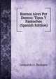 Buenos Aires Por Dentro: Tipos Y Fantoches (Spanish Edition), Leonardo A. Bazzano 