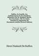 Buffon, Sa Famille, Ses Callaborateurs Et Ses Familiers: Memoires Par M. Humbert-Bazile, Son Secretaire, Mis En Ordre, Annotes Et Augmentes De Documents Inedits (French Edition), Henri Nadault De Buffon 