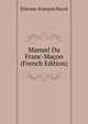 Manuel Du Franc-Macon (French Edition), Etienne-Francois Bazot 